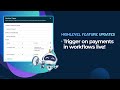Trigger on payments in workflows live!