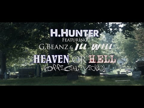 Heaven or Hell (Official Video) H.Hunter Feat. G.Beanz & Ill Will