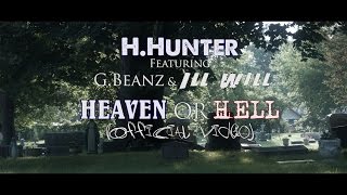 Heaven or Hell (Official Video) H.Hunter Feat. G.Beanz & Ill Will