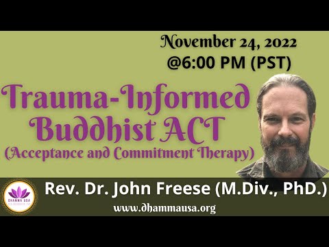 Trauma-Informed Buddhist ACT (Acceptance and Commitment Therapy) | Rev. Dr. John Freese | Week 11
