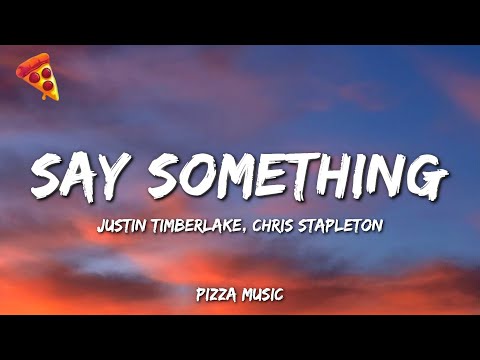 Justin Timberlake - Say Something (Lyrics) ft. Chris Stapleton