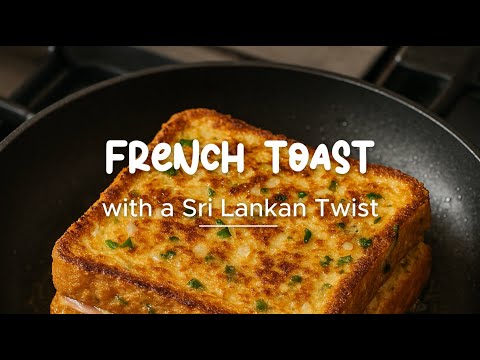 My Signature French Toast Recipe: with a Sri Lankan Twist. Perfect morning meal or weekend brunch