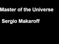 Sergio Makaroff - Master of the Universe