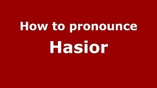 How to pronounce Hasior