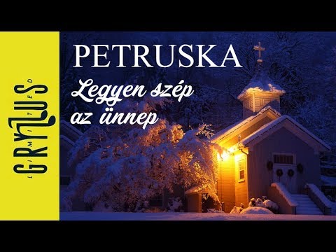 Petruska - Legyen szép az ünnep (Mák és dió)