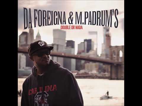 Da Foreigna x M. Padrum's - Double Or Nada