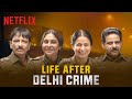 Getting Candid With The Delhi Crime Cast Shefali Shah Rasika Duggal More Netflix India