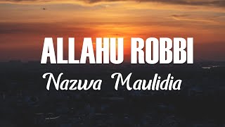 Download lagu Allahu Robbi - Nazwa Maulidia || Lirik mp3