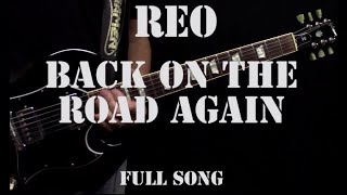 REO - Back On The Road Again -  Full Song on Guitar