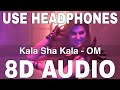Kala Sha Kala 8D Audio OM Dev Negi Raahi Aditya Roy Kapur Elnaaz Norouzi