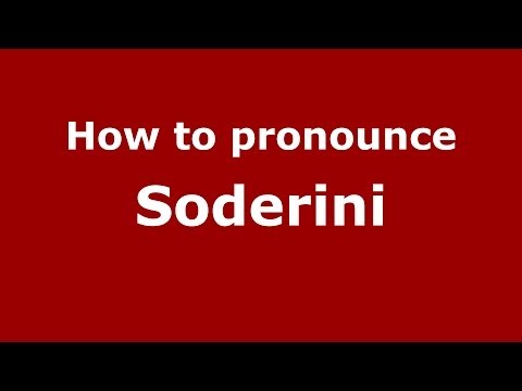How to pronounce Soderini (Italian/Italy) - PronounceNames.com