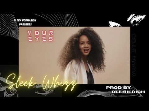 SLEEK WHIZZ - YOUR EYES (Official Visualizer)