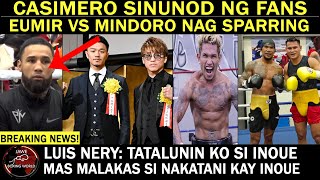 CASIMERO SINUNOD Ng MGA FANS | Eumir Vs Mindoro Sparring | Luis Nery: Tatalunin Ko Si INOUE,Nakatani