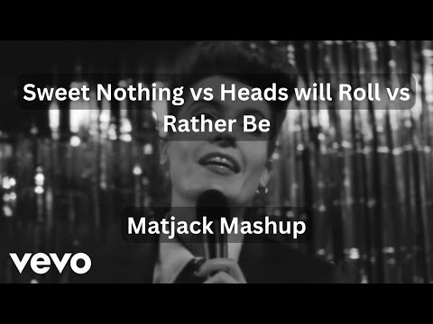 Sweet Nothing x Heads will Roll x Rather Be