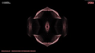 deadmau5 - Snowcone (Sysdemes Remix)
