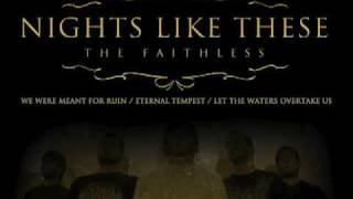 Nights Like These - We Were Meant For Ruin / Eternal Tempest / Let The Waters Overtake Us