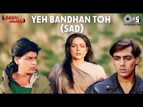 Yeh Bandhan Toh Pyar Ka Bandhan Hai (Sad) | Karan Arjun | Salman Khan, Shah Rukh Khan