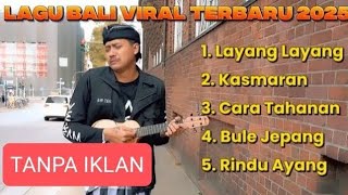 Download lagu Kumpulan Lagu Bali Terbaru 2025 | Layang-Layang-Kasmaran-Cara Tahanan-Bule Jepang-Rindu Ayang mp3