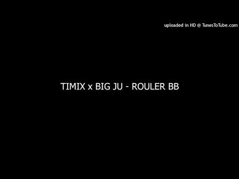 TIMIX x BIG JU - ROULER BB