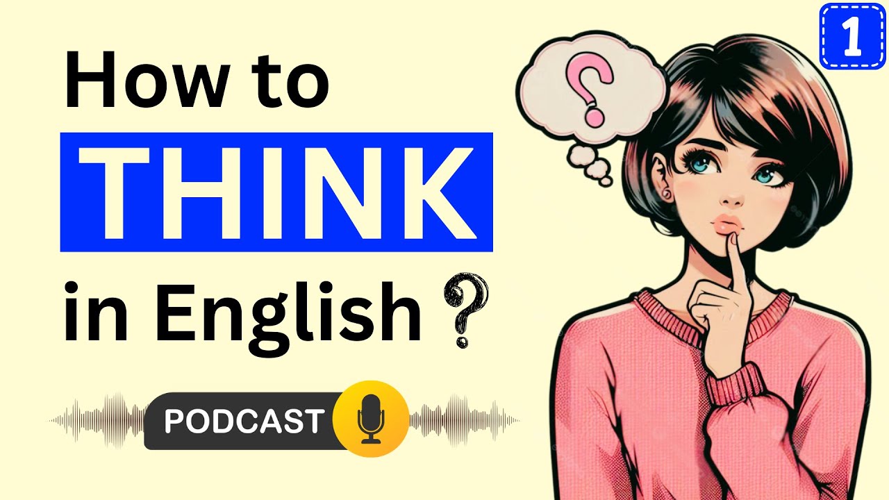 English Podcast | How to Think in English | Episode 1 | English Podcast for Learning English