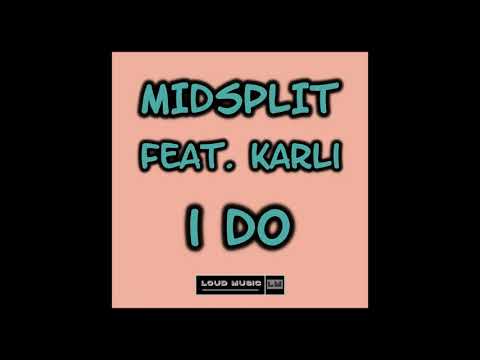 Midsplit Feat. Karli - I Do (Official Audio)