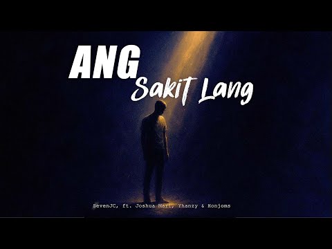Ang Sakit Lang - SevenJC ft. Joshua Mari, Yhanzy & Honjoms (Lyric Video)