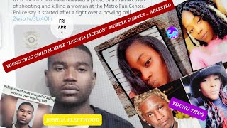 💥K!LLER OF #YOUNGTHUG SON MOTHER #LAKEVIAJACKSON ARRESTD 2 WKS AFTER BOWLIN BALL SHOOT!N💥#LLLAKEVIA