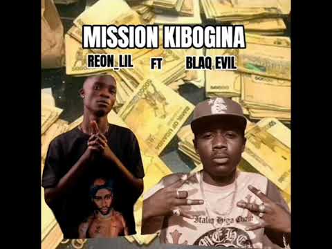 MISSION KIBOGINA  -  REON LIL ft BLAQ EVIL 😈 