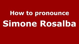 How to pronounce Simone Rosalba