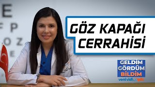 Göz Kapağı Cerrahisi | Geldim Gördüm Bildim (3.Bölüm)