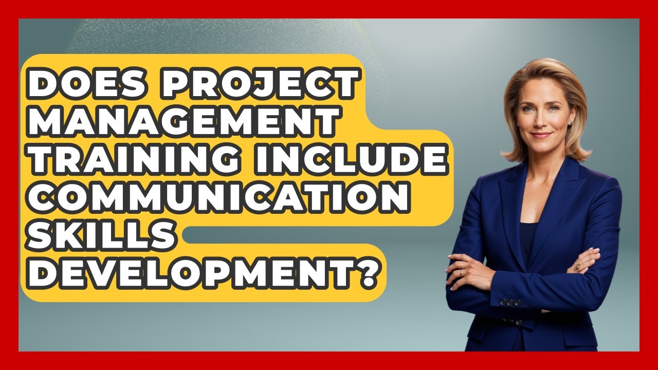 Does Project Management Training Include Communication Skills Development?
