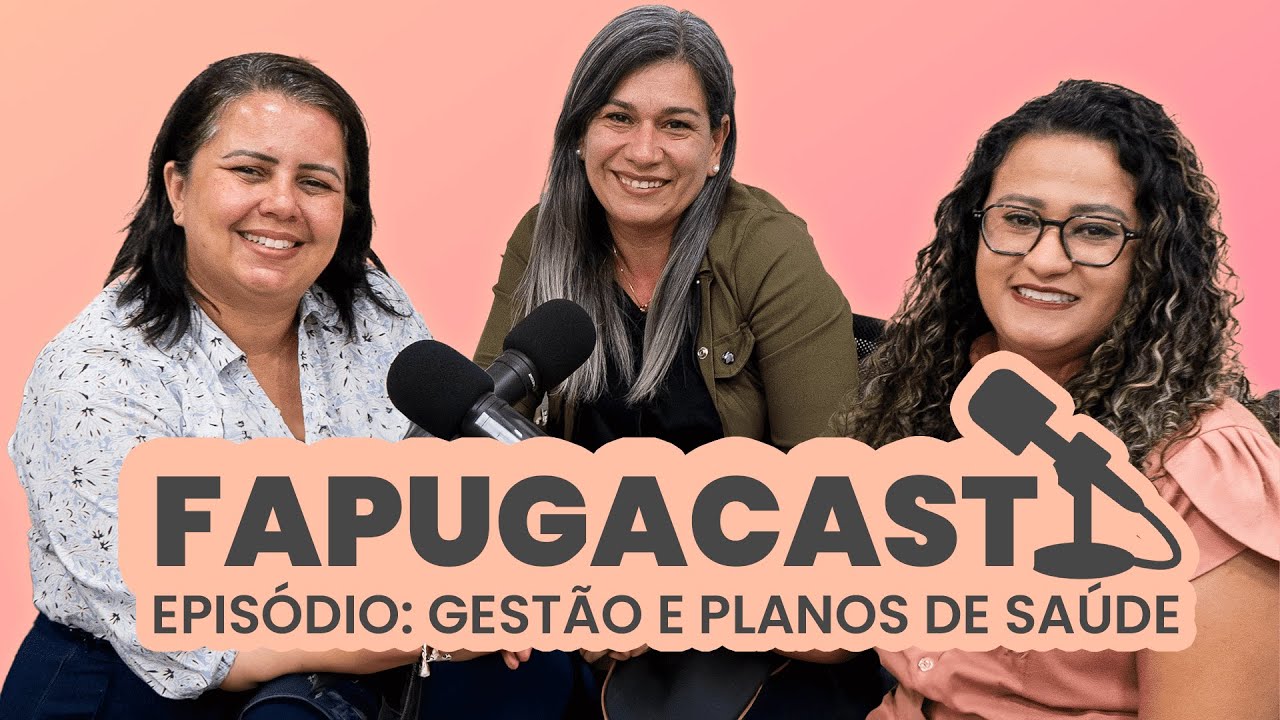 FapugaCast - Episódio 2 - Gestão e Planos de Saúde - #podcast