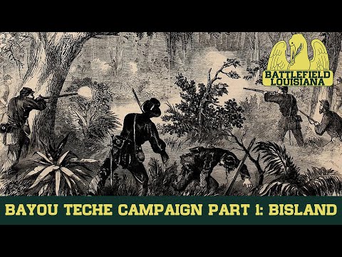 Bayou Teche Campaign Part 1: Battle of Fort Bisland--Battlefield Louisiana