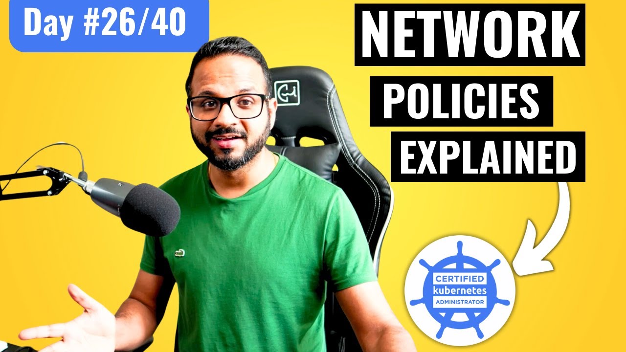 Day 26/40 - Kubernetes Network Policies Explained