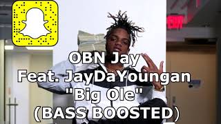 OBN Jay  Feat. JayDaYoungan  "Big Ole"  (BASS BOOSTED)