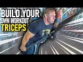 Build Your Own Triceps Workout (Get Monster Arms)
