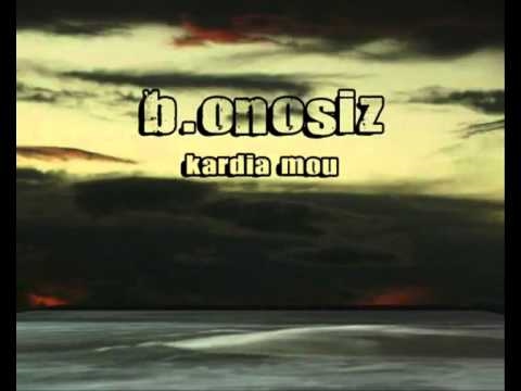 B. onosiz - kardia mou