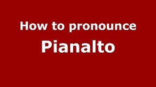 How to pronounce Pianalto