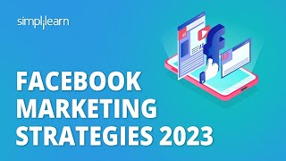 🔥 Facebook Marketing Strategies 2023 | Top 25 Facebook Marketing Tips and Tricks | Simplilearn