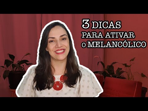 3 DICAS PARA ATIVAR O MELANCÓLICO