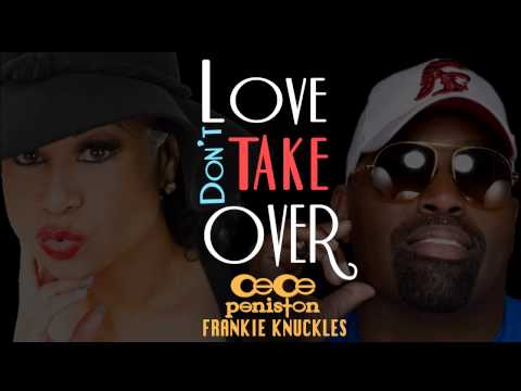 Love Don't Take Over  - Frankie Knuckles Feat. Cece Peniston