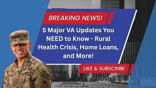 5 Big VA Changes Every Veteran Needs to Know!