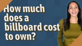 How much does a billboard cost to own?