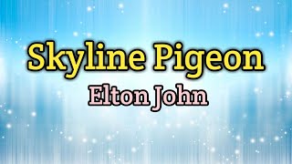 Skyline Pigeon (Piano Version) Lyrics Video - Elton John