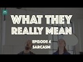 English sarcasm - What They Really Mean