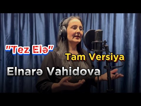 Elnare Vahidova - Tez ele (Salam menim cavanligimin ogrusu)