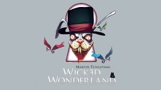Martin Tungevaag - Wicked Wonderland (Radio Edit)