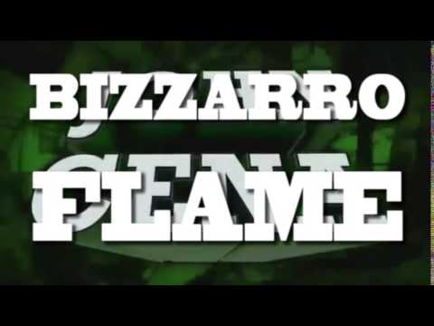 And his name is BIZZARRO FLAME