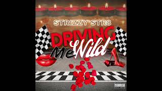 Driving Me Wild - Strizzy Str8