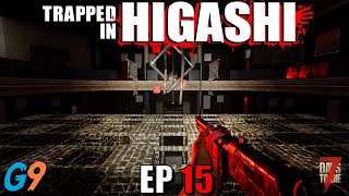 7 Days To Die - Trapped In Higashi EP15 (Here We Go Again)